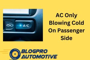 AC Only Blowing Cold On Passenger Side: 5 Reasons & Solutions