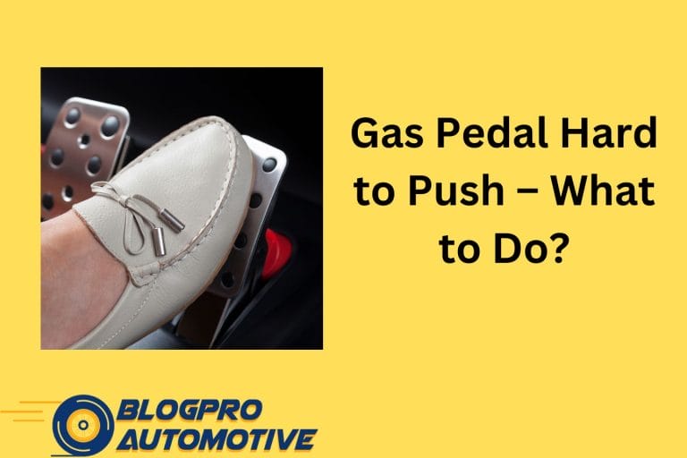 Gas Pedal Hard to Push - What to Do? Quick Solutions for a Smoother Drive